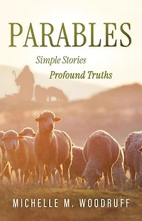 Parables: Simple Stories, Profound Truths
