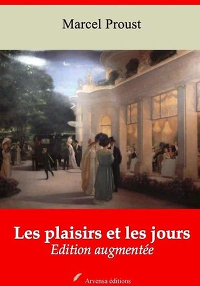Les Plaisirs et les Jours – suivi d'annexes: Nouvelle édition 2019