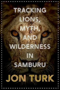 Tracking Lions, Myth, And Wilderness Samburu