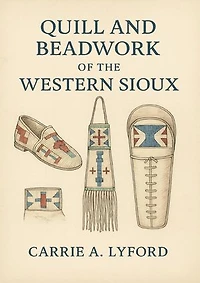 Quill and Beadwork of the Western Sioux