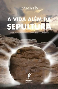 A vida além da sepultura: Obra psicografada por Hercílio Maes