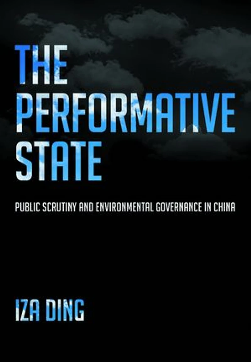 The Performative State: Public Scrutiny and Environmental Governance China