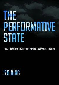The Performative State: Public Scrutiny and Environmental Governance China