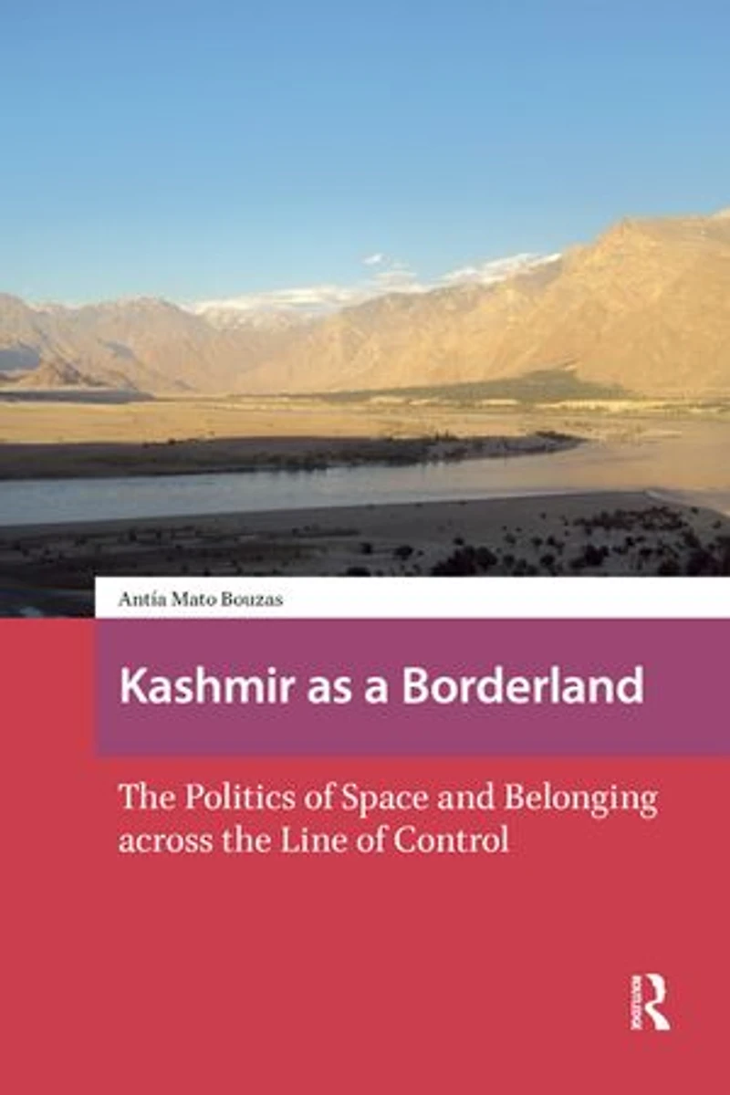 Kashmir as a Borderland: the Politics of Space and Belonging across Line Control