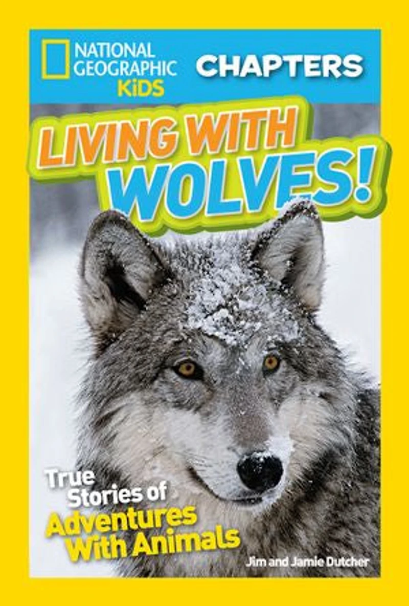 National Geographic Kids Chapters: Living With Wolves!: True Stories of Adventures Animals