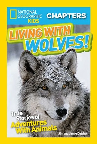 National Geographic Kids Chapters: Living With Wolves!: True Stories of Adventures Animals