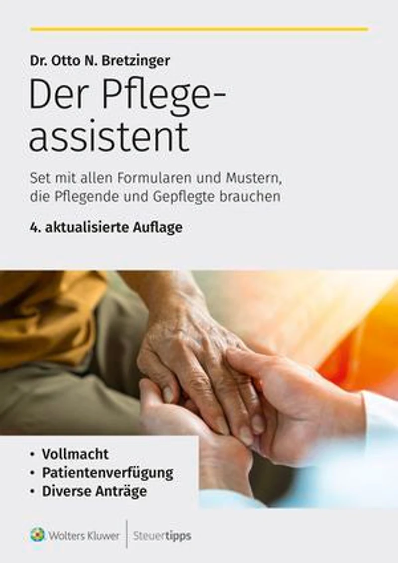Der Pflegeassistent: Set mit allen Formularen und Mustern, die Pflegende und Gepflegte brauchen – u.a. Vollmacht, Patientenverfügung, Diverse Anträge