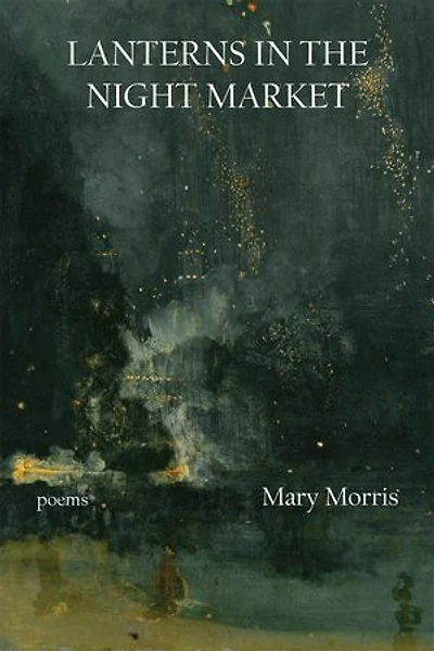 Lanterns the Night Market: Poems Volume 36