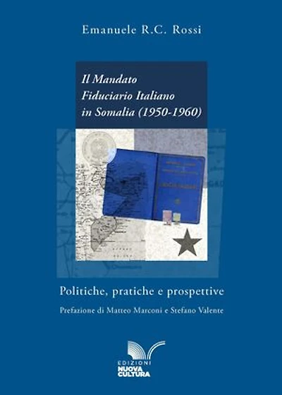 Il Mandato Fiduciario Italiano in Somalia (1950-1960): Politiche, pratiche e prospettive