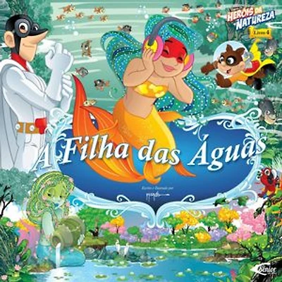 Heróis da natureza - A filha das águas