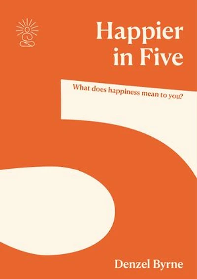 Happier in Five: Five Principles to a Happier Life