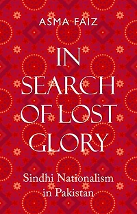 Search Of Lost Glory: Sindhi Nationalism Pakistan
