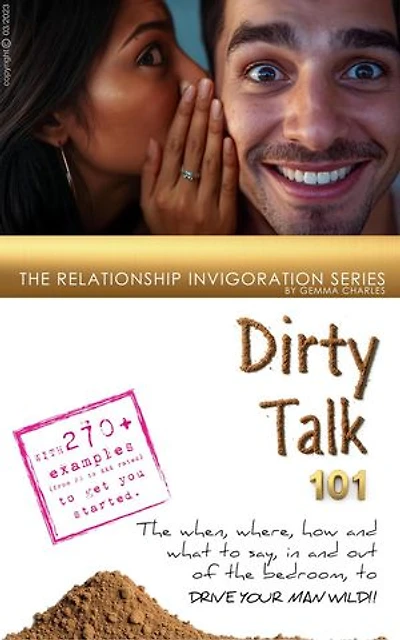Dirty Talk 101: What He Wants To Hear!: Relationship Invigoration Series, #1