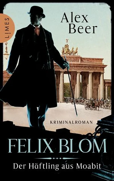 Felix Blom. Der Häftling aus Moabit: Kriminalroman - Von der preisgekrönten Autorin und Meisterin des historischen Kriminalromans