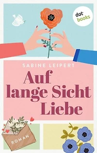 Auf lange Sicht Liebe: Roman
