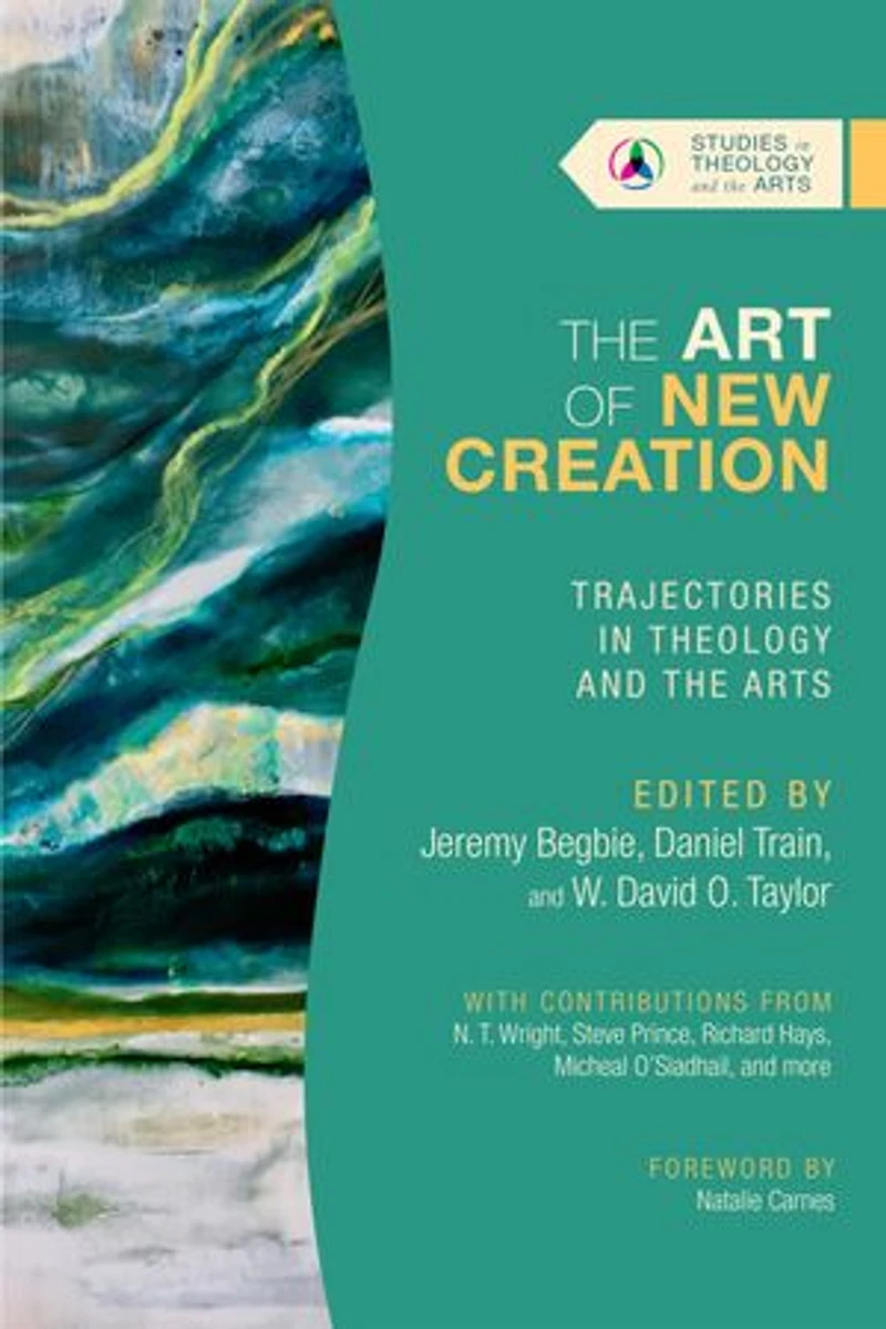 the Art of New Creation: Trajectories Theology and Arts