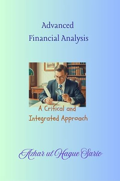 Advanced Financial Analysis: A Critical and Integrated Approach