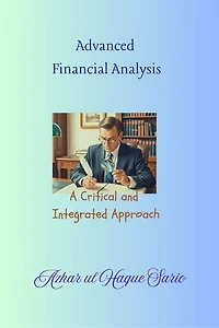 Advanced Financial Analysis: A Critical and Integrated Approach