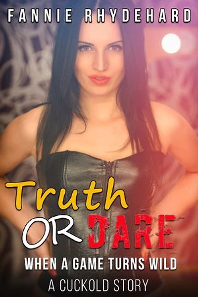 Truth Or Dare: When A Game Turns Wild A Cuckold Story