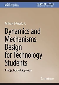 Dynamics and Mechanisms Design for Technology Students: A Project-Based Approach