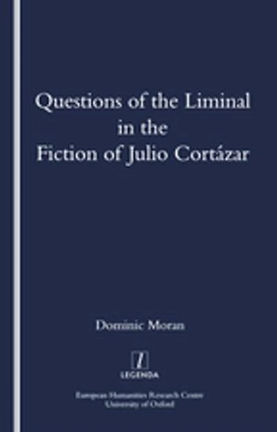 Questions of the Liminal Fiction Julio Cortazar