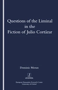 Questions of the Liminal Fiction Julio Cortazar