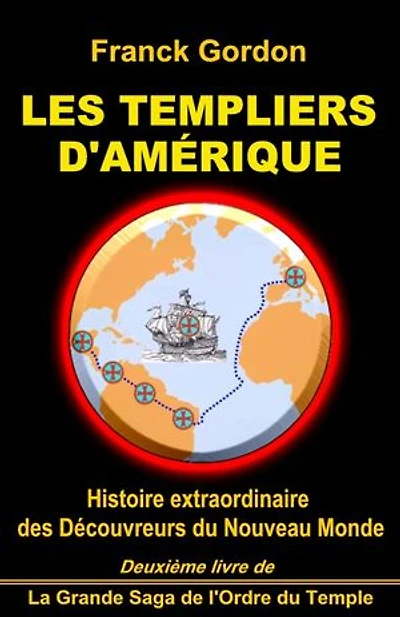 LES TEMPLIERS D'AMÉRIQUE: Les Découvreurs du Nouveau Monde