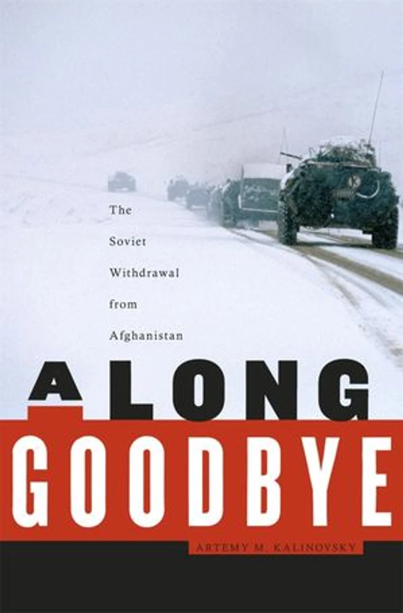 Long Goodbye: The Soviet Withdrawal from Afghanistan