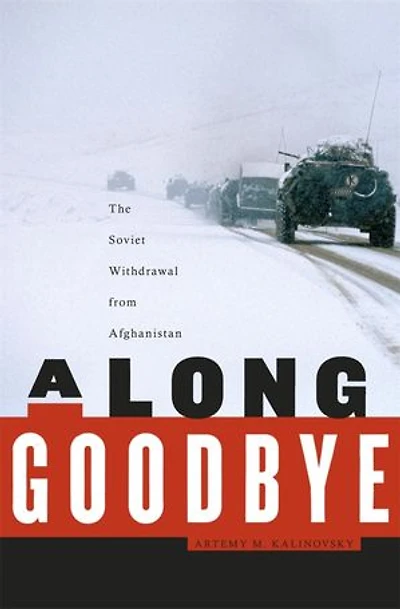 Long Goodbye: The Soviet Withdrawal from Afghanistan