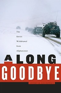Long Goodbye: The Soviet Withdrawal from Afghanistan