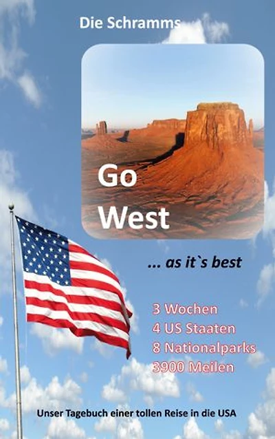Go West ... as it's best: Unser Tagebuch einer tollen Reise in die USA