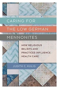 Caring for the Low German Mennonites: How Religious Beliefs and Practices Influence Health Care