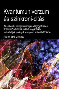 A kvantum univerzum és a pszichikai szinkronitás: Az összefonódás hihetetlen tulajdonságai. Az antropikus elmélet. A kollektív tudatalatti és rendkívüli egybeesések. Az univerzum metafizikai értelmezésének előfeltételei.