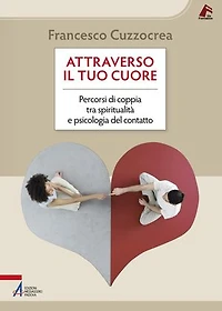 Attraverso il tuo cuore: Percorsi di coppia tra spiritualità e psicologia del contatto