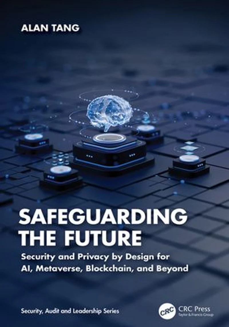Safeguarding the Future: Security and Privacy by Design for AI, Metaverse, Blockchain, Beyond