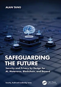 Safeguarding the Future: Security and Privacy by Design for AI, Metaverse, Blockchain, Beyond