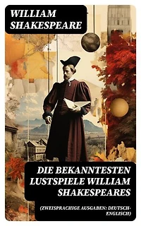 Die bekanntesten Lustspiele William Shakespeares (Zweisprachige Ausgaben: Deutsch-Englisch): Bereicherte Ausgabe. Der Widerspenstigen Zähmung + Ein Sommernachtstraum + Der Kaufmann von Venedig…