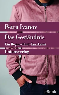 Das Geständnis: Kriminalerzählung. Ein Fall für Flint und Cavalli