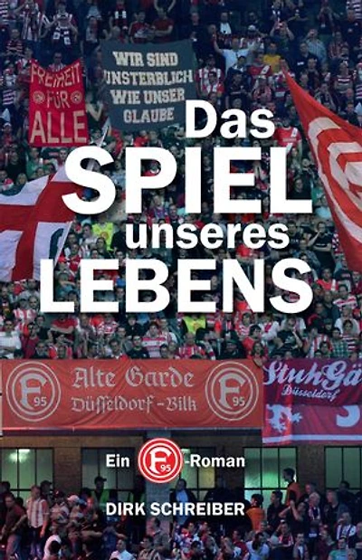 Das Spiel unseres Lebens: Ein Fortuna Düsseldorf Roman