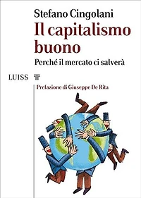 Il capitalismo buono: Perché il mercato ci salverà