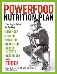 The Powerfood Nutrition Plan: Guy's Guide to Getting Stronger, Leaner, Smarter, Healthier, Better Looking, Sex--with Food!
