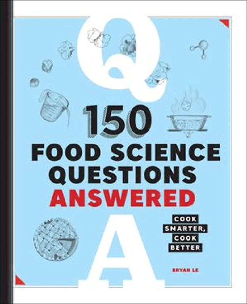 150 Food Science Questions Answered: Cook Smarter, Better