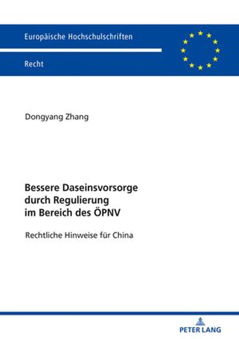 Bessere Daseinsvorsorge durch Regulierung im Bereich des OePNV: Rechtliche Hinweise fuer China
