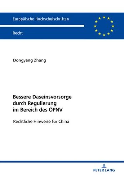 Bessere Daseinsvorsorge durch Regulierung im Bereich des OePNV: Rechtliche Hinweise fuer China