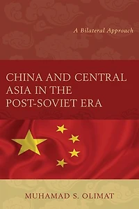 China and Central Asia the Post-Soviet Era: A Bilateral Approach