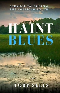Haint Blues: Strange tales from the American South