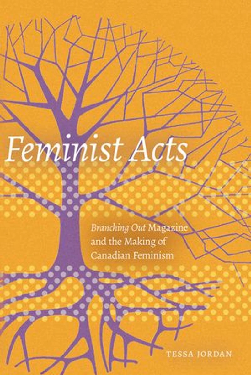 Feminist Acts: Branching Out Magazine and the Making of Canadian Feminism