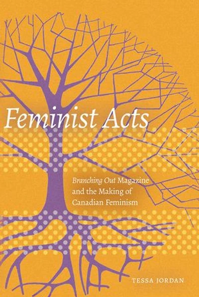 Feminist Acts: Branching Out Magazine and the Making of Canadian Feminism
