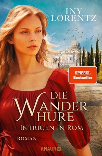 Die Wanderhure. Intrigen in Rom: Roman | Die lang ersehnte Fortsetzung der erfolgreichsten Serie vom »Königspaar der deutschen Bestsellerliste« DIE ZEIT