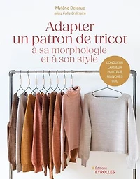 Adapter un patron de tricot à sa morphologie et son style: longueur, largeur, hauteur, manches, col